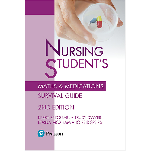 Nursing Students Maths & Medications Survival Guide 2nd Edition
